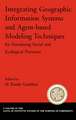 Integrating Geographic Information Systems and Agent-Based Modeling Techniques for Understanding Social and Ecological Processes