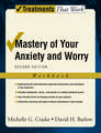 Mastery of Your Anxiety and Worry: Workbook