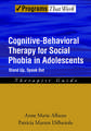 Cognitive-Behavioral Therapy for Social Phobia in Adolescents: Stand Up, Speak Out, Therapist Guide