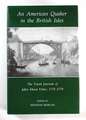 An American Quaker in the British Isles: The Travel Journals of Jabez Maud Fisher, 1775-1779