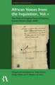 African Voices from the Inquisition, Vol. 1: The Trial of Crispina Peres of Cacheu, Guinea-Bissau (1646-1668)