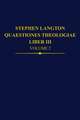 Stephen Langton, Quaestiones Theologiae: Liber III, Volume 2