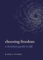 Choosing Freedom: A Kantian Guide to Life