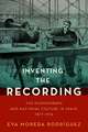 Inventing the Recording: The Phonograph and National Culture in Spain, 1877-1914