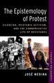 The Epistemology of Protest: Silencing, Epistemic Activism, and the Communicative Life of Resistance