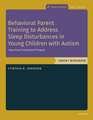 Behavioral Parent Training to Address Sleep Disturbances in Young Children with ASD: Workbook