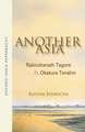 Another Asia: Rabindranath Tagore and Okakura Tenshin