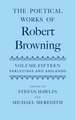 The Poetical Works of Robert Browning: Volume XV: Parleyings and Asolando