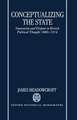 Conceptualizing the State: Innovation and Dispute in British Political Thought 1880-1914