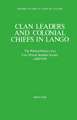 Clan Leaders and Colonial Chiefs in Lango: The Political History of an East African Stateless Society c.1800-1939