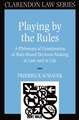 Playing by the Rules: A Philosophical Examination of Rule-Based Decision-Making in Law and in Life