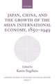 Japan, China, and the Growth of the Asian International Economy, 1850-1949