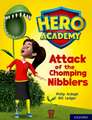 Hero Academy: Oxford Level 7, Turquoise Book Band: Attack of the Chomping Nibblers