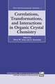 Correlations, Transformations, and Interactions in Organic Crystal Chemistry: Proceedings of the 8th International Symposium on Organic Crystal Chemistry, Poznan-Rydzyna, Poland, 26-30 July 1992