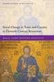 Social Change in Town and Country in Eleventh-Century Byzantium