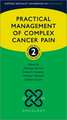 Practical Management of Complex Cancer Pain