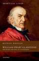 William Ewart Gladstone: The Heart and Soul of a Statesman