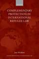 Complementary Protection in International Refugee Law