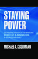 Staying Power: Six Enduring Principles for Managing Strategy and Innovation in an Uncertain World (Lessons from Microsoft, Apple, Intel, Google, Toyota and More)