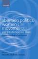 Abortion Politics, Women's Movements, and the Democratic State: A Comparative Study of State Feminism