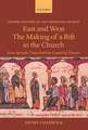 East and West: The Making of a Rift in the Church: From Apostolic Times until the Council of Florence