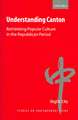 Understanding Canton: Rethinking Popular Culture in the Republican Period