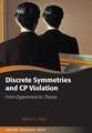 Discrete Symmetries and CP Violation: From Experiment to Theory