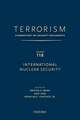 TERRORISM: Commentary on Security Documents Volume 118: International Nuclear Security