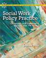 Social Work Policy Practice: Changing Our Community, Nation, and the World