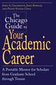 The Chicago Guide to Your Academic Career: A Portable Mentor for Scholars from Graduate School through Tenure