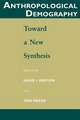 Anthropological Demography: Toward a New Synthesis