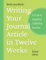 Writing Your Journal Article in Twelve Weeks, Second Edition: A Guide to Academic Publishing Success