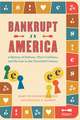 Bankrupt in America: A History of Debtors, Their Creditors, and the Law in the Twentieth Century