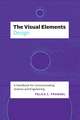 The Visual Elements—Design: A Handbook for Communicating Science and Engineering