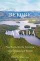 Before Canada: Northern North America in a Connected World