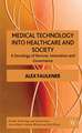 Medical Technology into Healthcare and Society: A Sociology of Devices, Innovation and Governance