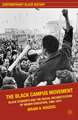 The Black Campus Movement: Black Students and the Racial Reconstitution of Higher Education, 1965–1972