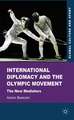 International Diplomacy and the Olympic Movement: The New Mediators