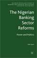 The Nigerian Banking Sector Reforms: Power and Politics