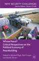 Whose Peace? Critical Perspectives on the Political Economy of Peacebuilding