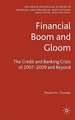 Financial Boom and Gloom: The Credit and Banking Crisis of 2007–2009 and Beyond