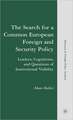 The Search for a Common European Foreign and Security Policy: Leaders, Cognitions, and Questions of Institutional Viability