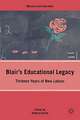 Blair’s Educational Legacy: Thirteen Years of New Labour