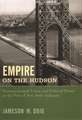 Empire on the Hudson – Political Power & Progress at the Port of New York Authority