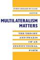 Multilateralism Matters – The Theory & Praxis of an Institutional Form (Paper)