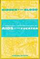 Hidden in the Blood – A Personal Investigation of AIDS in the Yucatan (Paper)