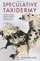 Speculative Taxidermy – Natural History, Animal Surfaces, and Art in the Anthropocene