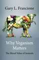 Why Veganism Matters – The Moral Value of Animals