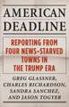 American Deadline – Reporting from Four News–Starved Towns in the Trump Era