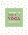 15-Minute Gentle Yoga: Four 15-Minute Workouts for Energy, Balance, and Calm